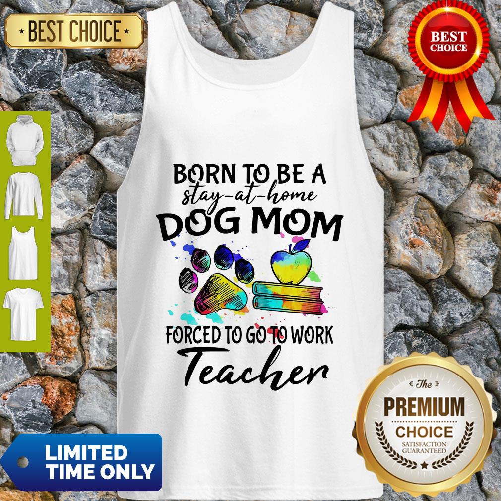 Pretty Caduceus Born To Be A Stay At Home Dog Paw Mom Forced To Go To Work Teacher Tank Top Pretty Caduceus Born To Be A Stay At Home Dog Paw Mom Forced To Go To Work Teacher Tank Top