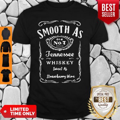 Pretty Smooth As Tennessee Whiskey Sweet As Strawberry Wine Shirt