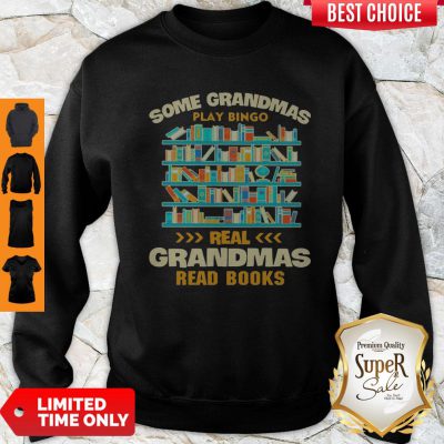 Pretty Some Grandmas Play Bingo Real Grandmas Read Books Sweatshirt