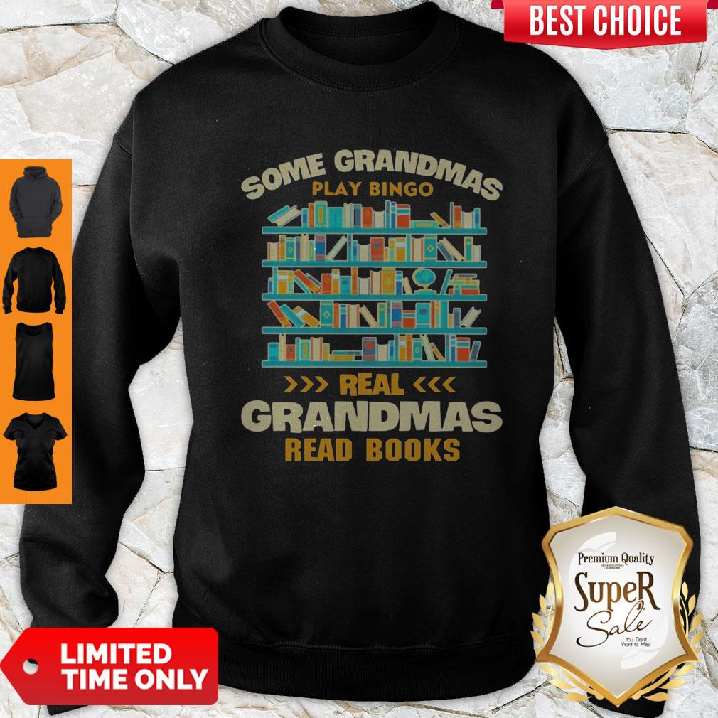 Pretty Some Grandmas Play Bingo Real Grandmas Read Books Sweatshirt Pretty Some Grandmas Play Bingo Real Grandmas Read Books Sweatshirt