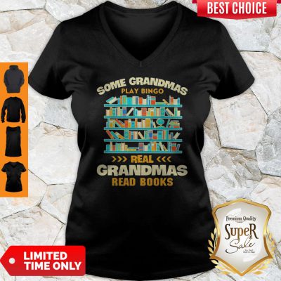 Pretty Some Grandmas Play Bingo Real Grandmas Read Books V-neck