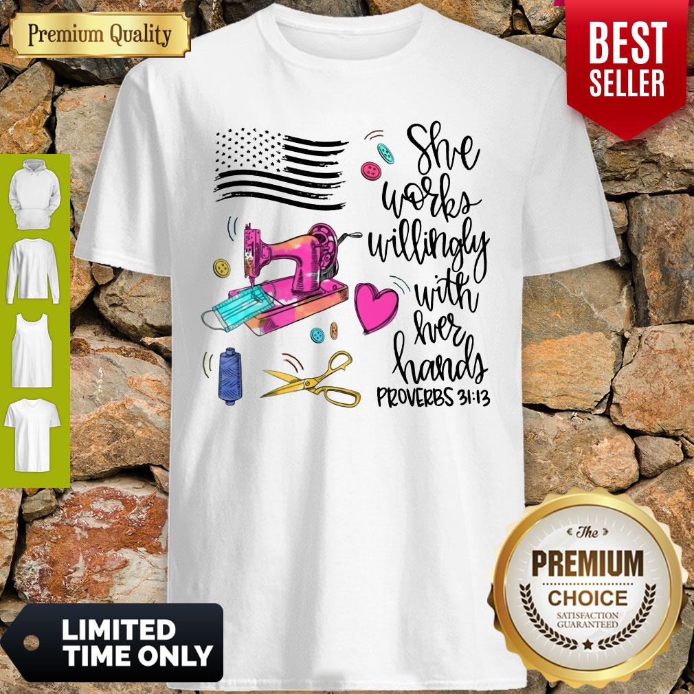 Funny She Works Willingly With Her Hands Proverbs Shirt