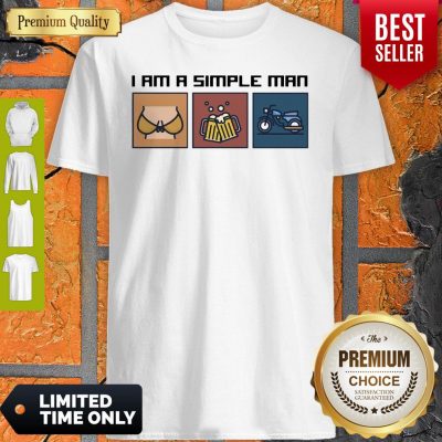 Good I Love Boobs Beer And Motorbike I Am A Simple Man Shirt