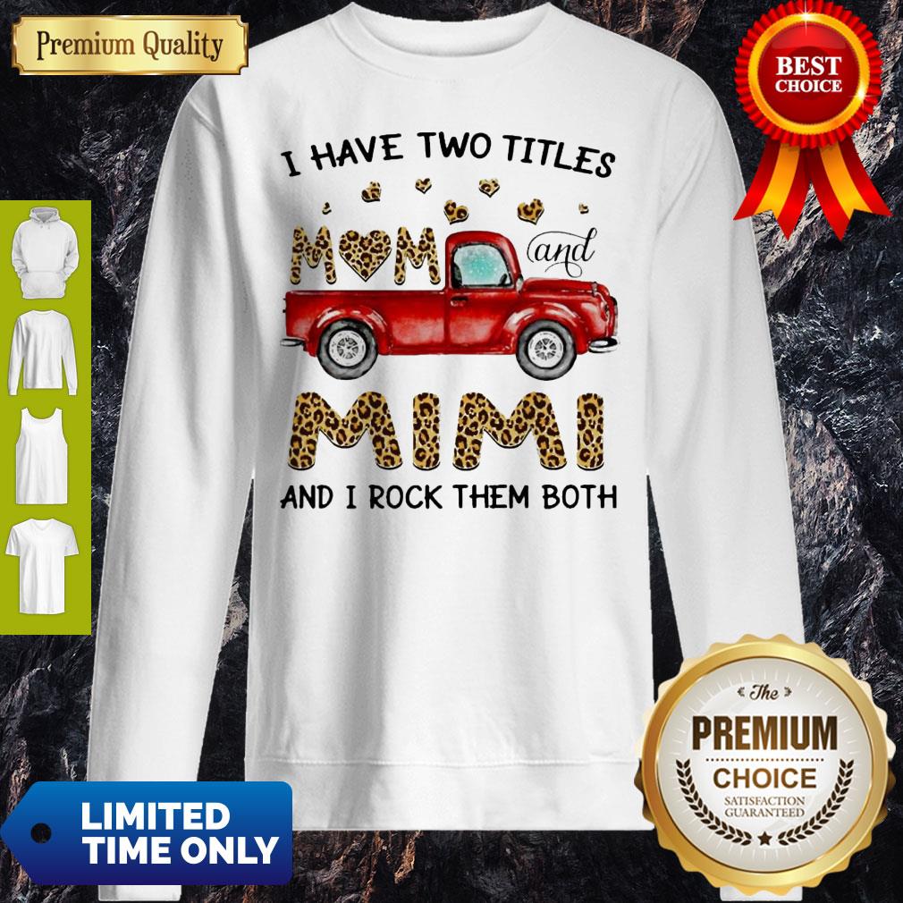 Top I Have Two Titles Mom And MiMi And I Rock Them Both Leopard Sweatshirt Top I Have Two Titles Mom And MiMi And I Rock Them Both Leopard Sweatshirt