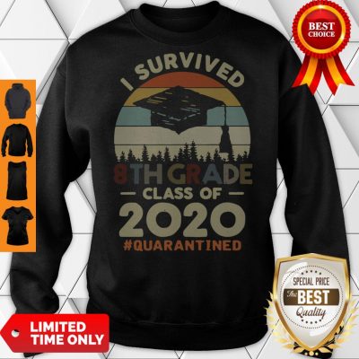 Top I Survived 8th Grade Class Of 2020 #Quarantined Tee Sweatshirt