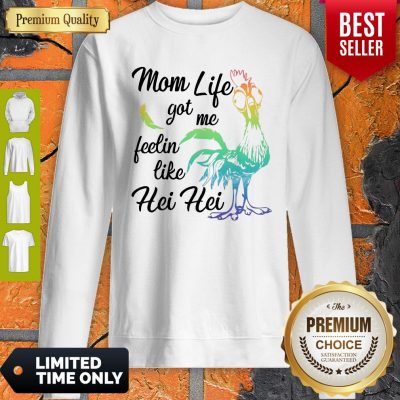 Funny Moana Chicken Mom Life Got Me Feelin Like Hei Hei Sweatshirt