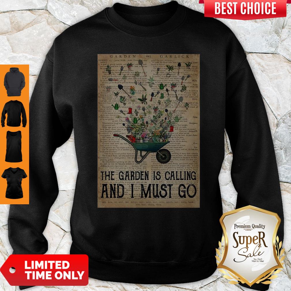 Gardening And Into The Garden Is Calling And I Must Go Sweatshirt Gardening And Into The Garden Is Calling And I Must Go Sweatshirt