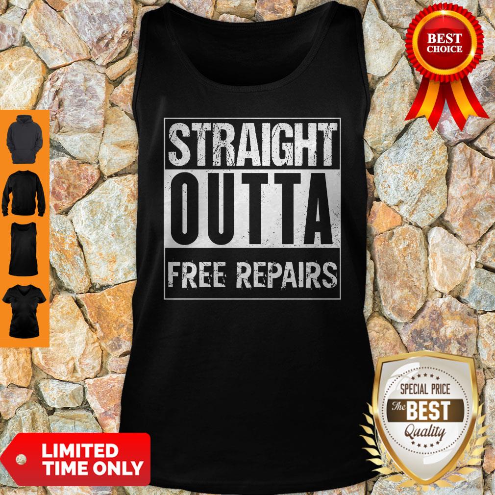 Good Straight Outta Free Repairs Tank Top Good Straight Outta Free Repairs Tank Top
