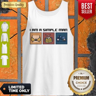 Good I Love Boobs Beer And Motorbike I Am A Simple Man Tank Top
