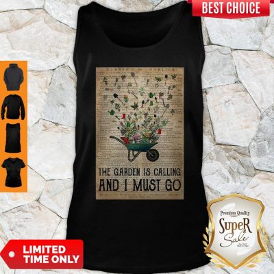Pretty Wheelbarrow Gardening And Into The Garden Is Calling And I Must Go Tank Top