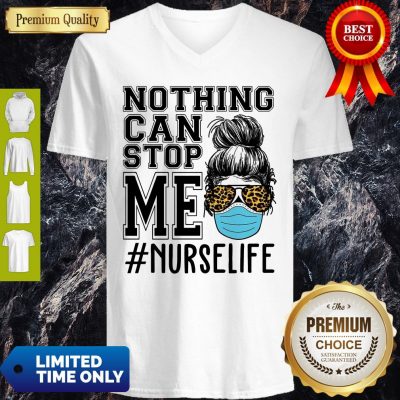 Top Bun Hair Nothing Can Stop Me Nurse Life V-neck