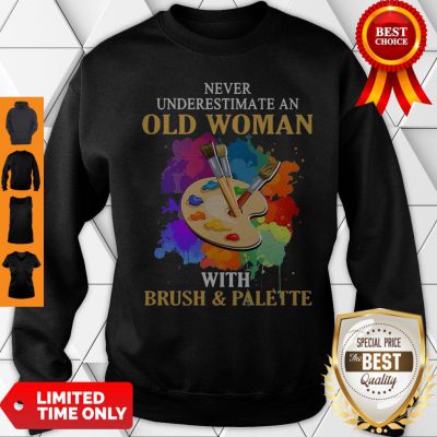 Top Never Underestimate An Old Man With Brush And Palette Sweatshirt