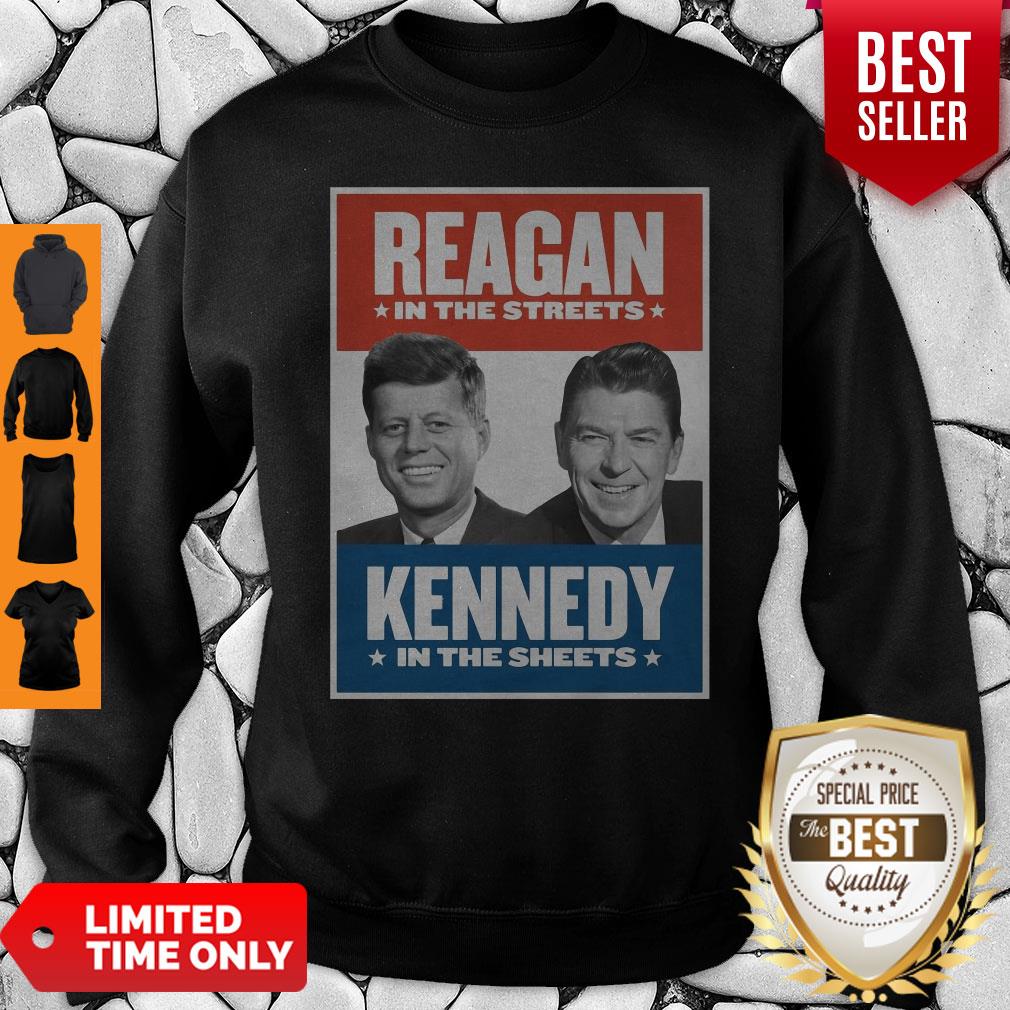 Top Vintage Reagan In The Streets Kennedy In The Sheets Sweatshirt Top Vintage Reagan In The Streets Kennedy In The Sheets Sweatshirt