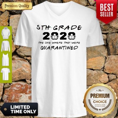 Nice 5th Grade Teacher 2020 The One Where They Were Quarantined V-neck