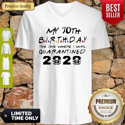 Top Choose Your Birthday Quarantined 30th Birthday Shirt Birthday Quarantine V-neck