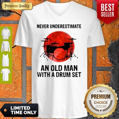 Nice Never Underestimate An Old Man With A Drum Set V-neck