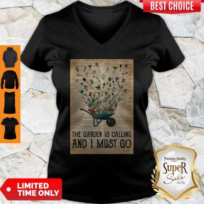 Pretty Wheelbarrow Gardening And Into The Garden Is Calling And I Must Go V-neck