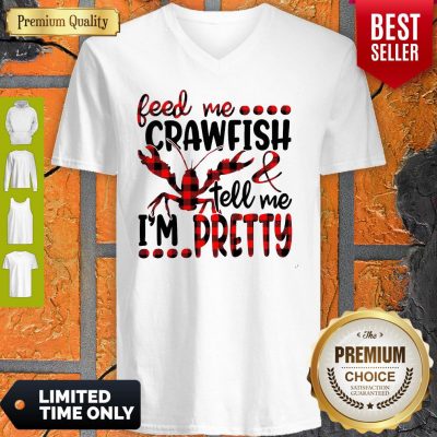 Top Feed Me Crayfish Tell Me I’m Pretty V-neck