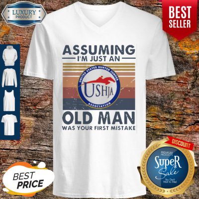 Original United States Hunter Jumper Association Assuming I’m Just An Old Man Was Your First Mistake Vintage V-neck