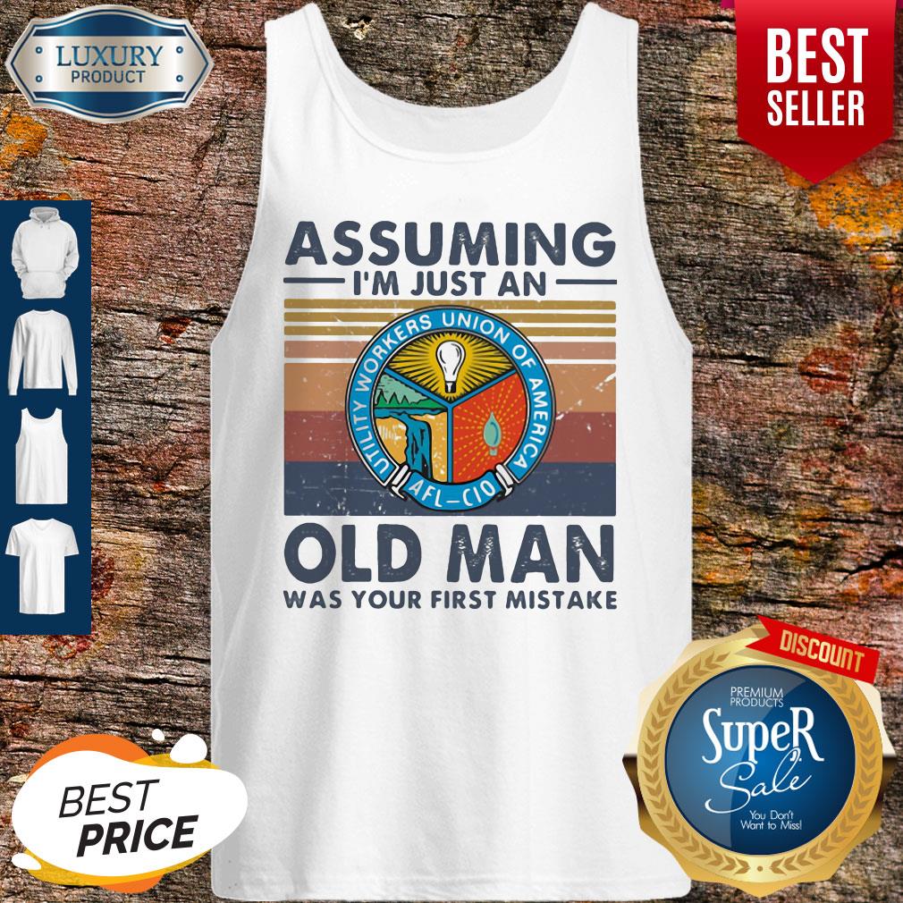 Premium Utility Workers Union Of America Assuming I’m Just An Old Man Was Your First Mistake Vintage Tank Top Premium Utility Workers Union Of America Assuming I’m Just An Old Man Was Your First Mistake Vintage Tank Top