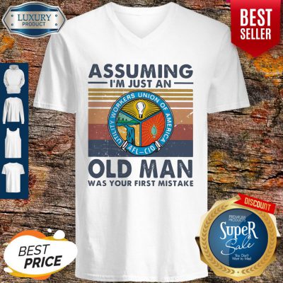 Premium Utility Workers Union Of America Assuming I’m Just An Old Man Was Your First Mistake Vintage V-neck