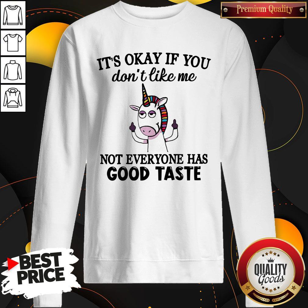 Awesome LGBT Unicorn It’s Okay If You Don’t Like Me Not Everyone Has Good Taste Sweatshirt Awesome LGBT Unicorn It’s Okay If You Don’t Like Me Not Everyone Has Good Taste Sweatshirt