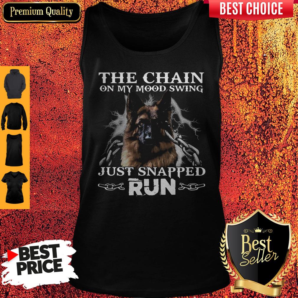 Funny German Shepherd The Chain On My Mood Swing Just Snapped Run Tank Top Funny German Shepherd The Chain On My Mood Swing Just Snapped Run Tank Top