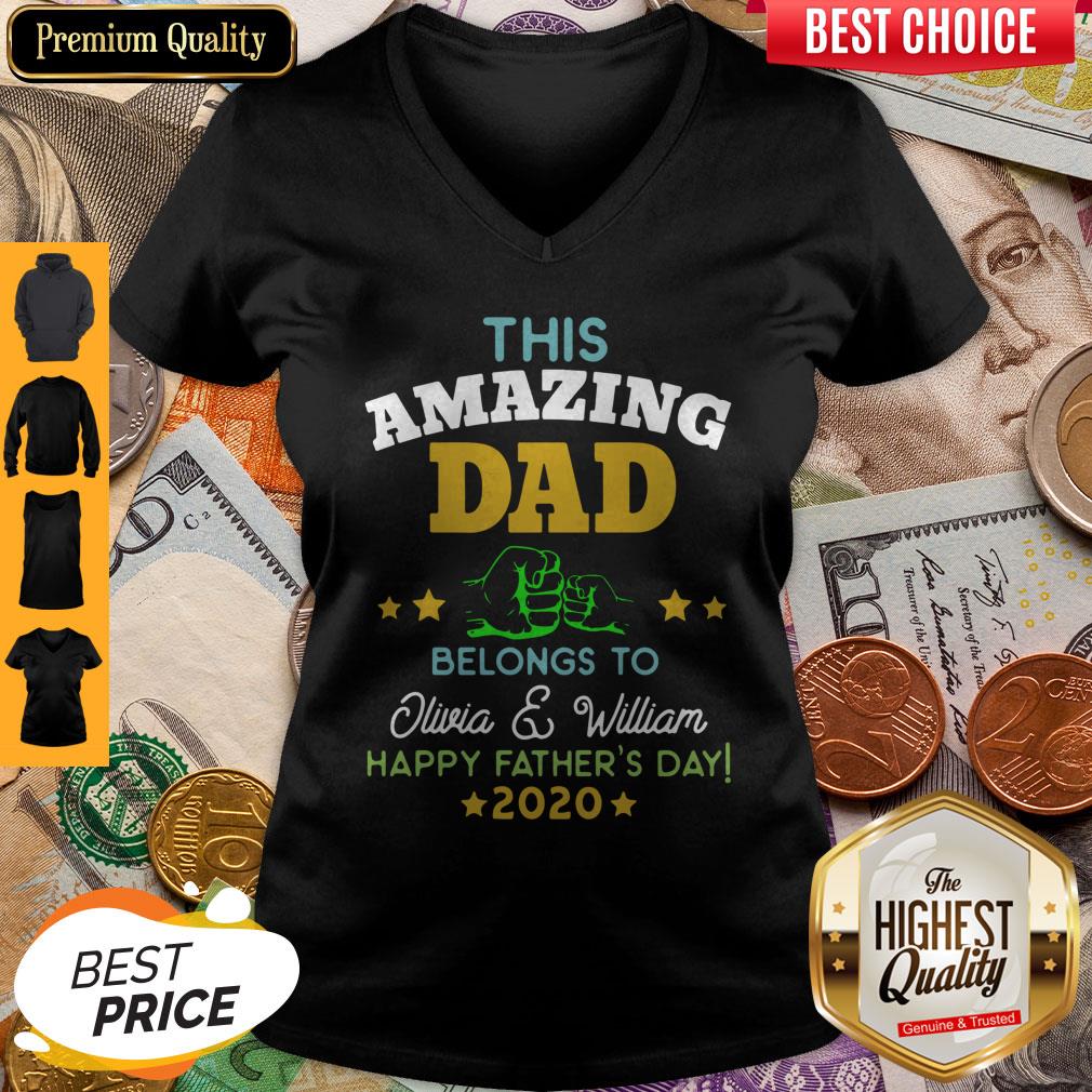 Good This Amazing Dad Belongs To Olivia And William Happy Father’s Day 2020 V-neck Good This Amazing Dad Belongs To Olivia And William Happy Father’s Day 2020 V-neck