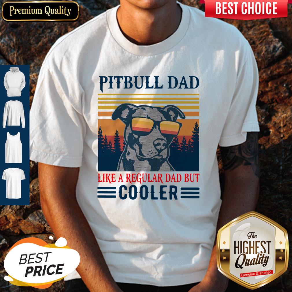 Official Pitbull Dad Like A Regular Dad But Cooler Vintage Shirt