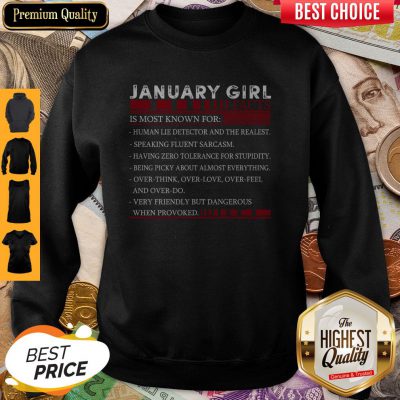 Perfect January Girl Facts Is Most Known For Human Lie Detector And The Realest Sweatshirt