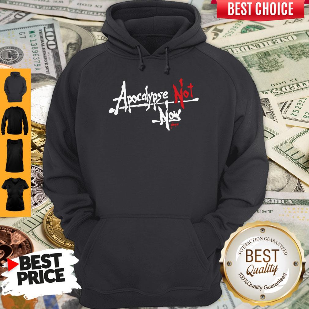 Premium Apocalypse Not Now Please Hoodie Premium Apocalypse Not Now Please Hoodie