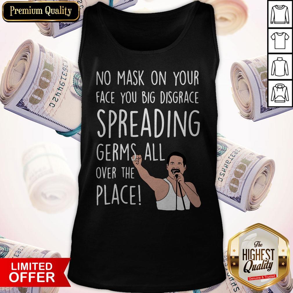Original Freddie Mercury No Mask On Your Face You Big Disgrace Spreading Germs All Over The Place Tank Top Original Freddie Mercury No Mask On Your Face You Big Disgrace Spreading Germs All Over The Place Tank Top