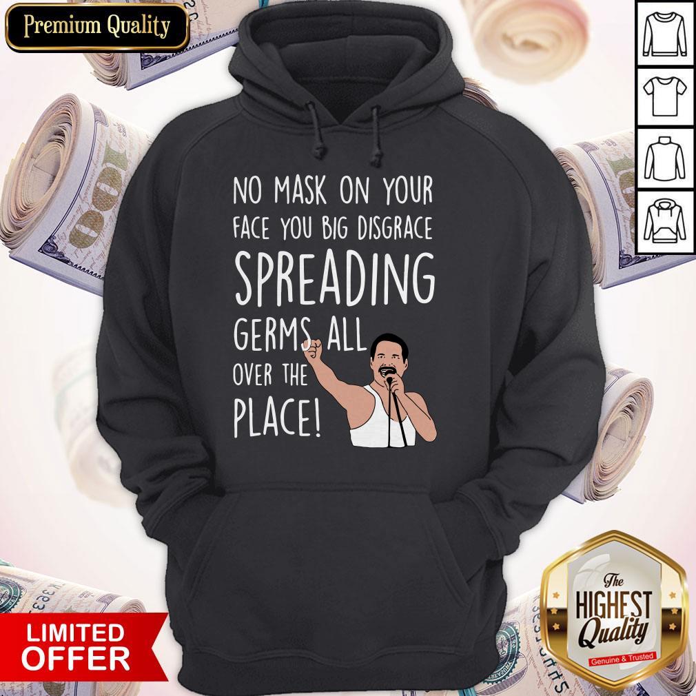 Original Freddie Mercury No Mask On Your Face You Big Disgrace Spreading Germs All Over The Place Hoodie Original Freddie Mercury No Mask On Your Face You Big Disgrace Spreading Germs All Over The Place Hoodie