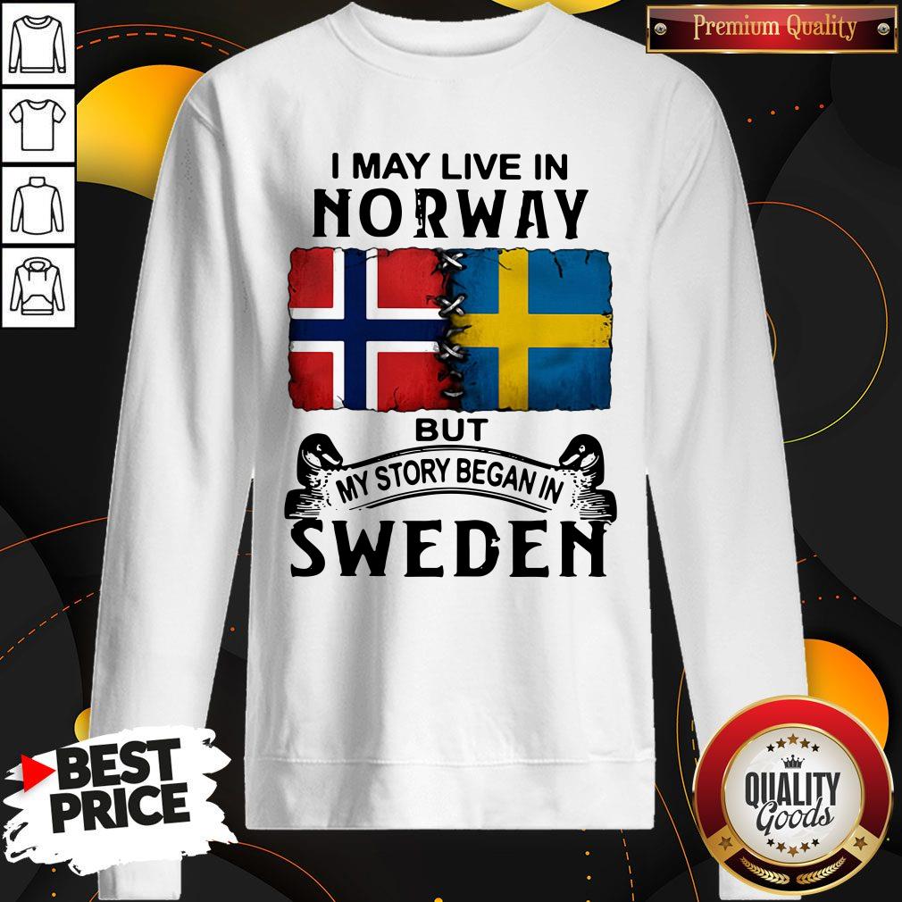 Awesome I May Live In Norway But My Story Began In Sweden Shirt - Image 5