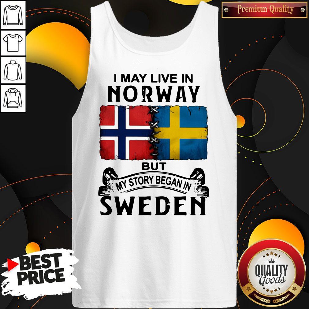 Awesome I May Live In Norway But My Story Began In Sweden Shirt - Image 4