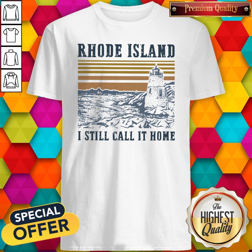 Awesome Rhode Island I Still Call It Home Vintage Shirt