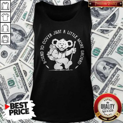 Funny Grateful Dead Bear Bound To Cover Just A Little More Ground Tank Top