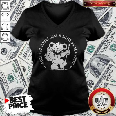 Funny Grateful Dead Bear Bound To Cover Just A Little More Ground V-neck