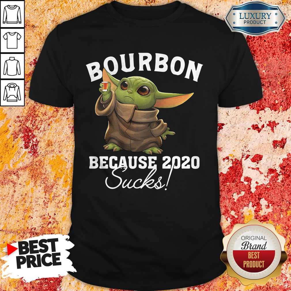 Good Baby Yoda Bourbon Because 2020 Sucks Shirt