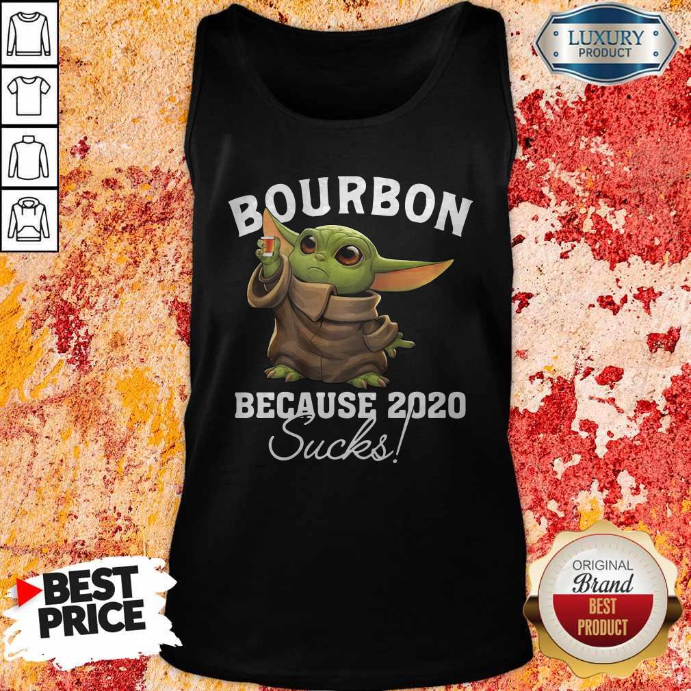 Good Baby Yoda Bourbon Because 2020 Sucks Shirt - Image 4