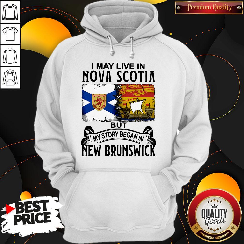 Good I May Live In Nova Scotia But My Story Began In New Brunswick Shirt - Image 3