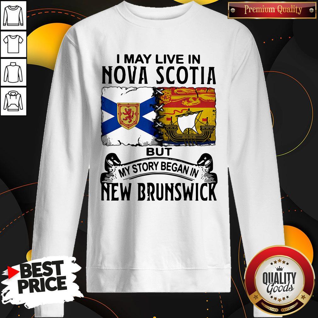 Good I May Live In Nova Scotia But My Story Began In New Brunswick Shirt - Image 2