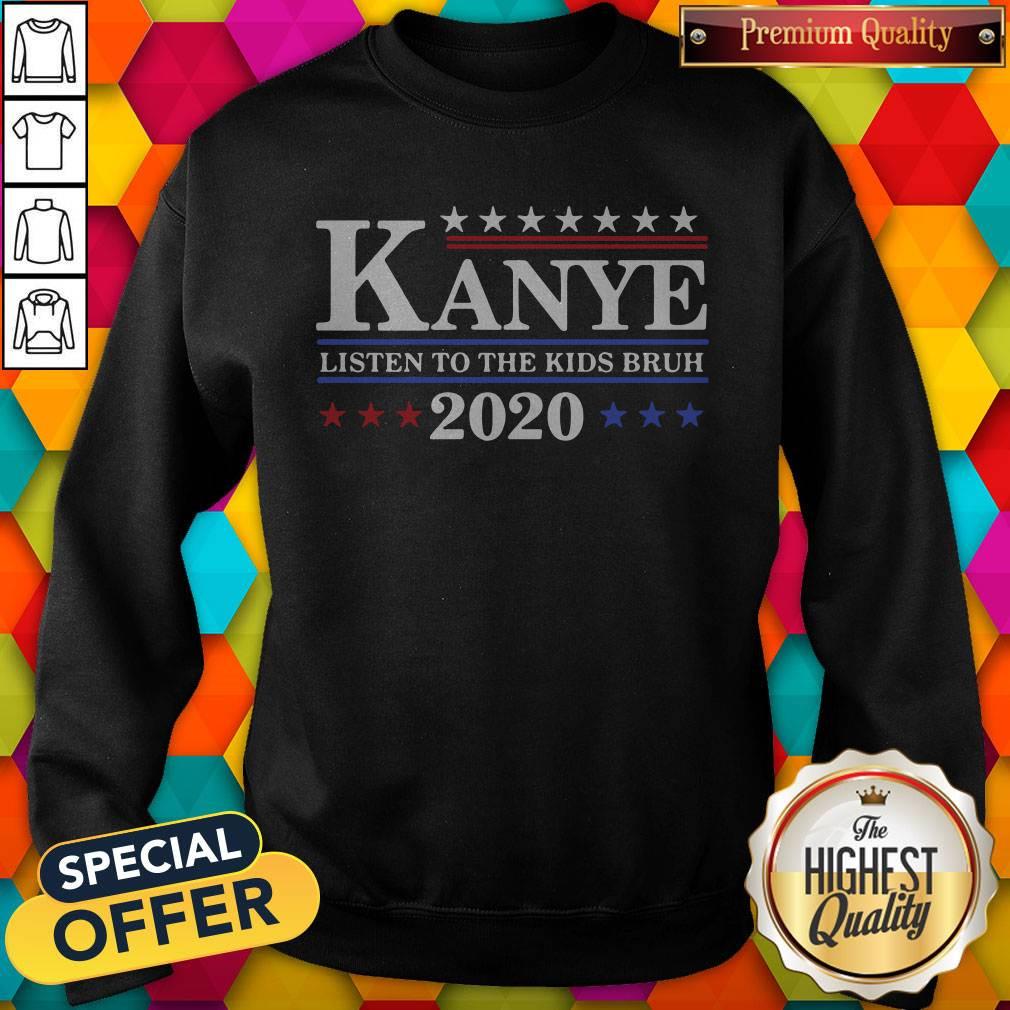 Good Kanye 2020 Listen To The Kids Bruh Sweatshirt Good Kanye 2020 Listen To The Kids Bruh Sweatshirt