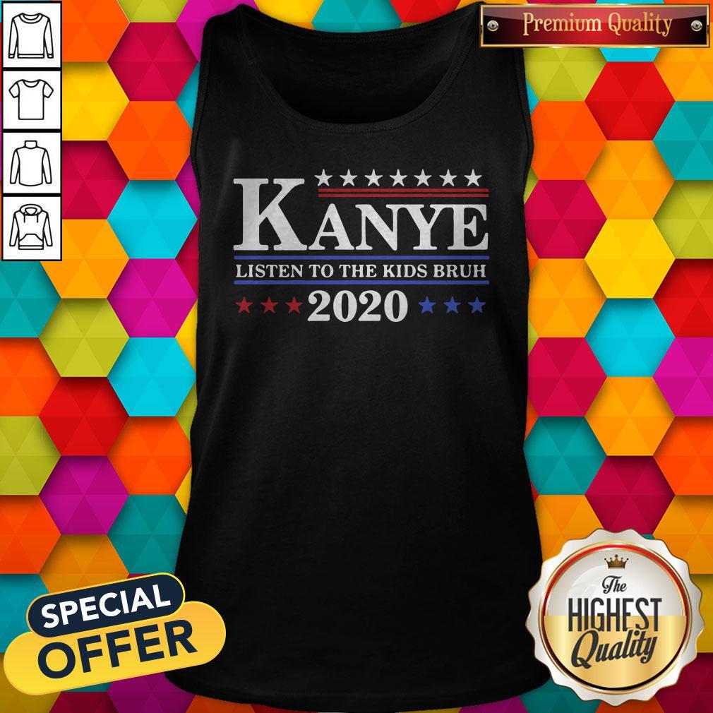 Good Kanye 2020 Listen To The Kids Bruh Tank Top Good Kanye 2020 Listen To The Kids Bruh Tank Top