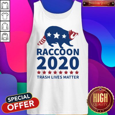 Good Raccoon 2020 Trash Lives Matter Tank Top