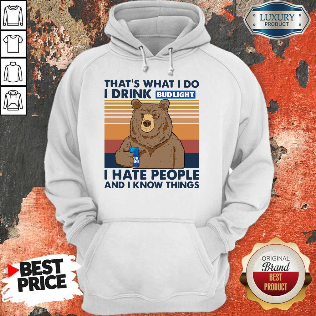 Nice Bear That's What I Do I Drink Bud Light I Hate People And I Know Things Vintage Shirt - Image 2