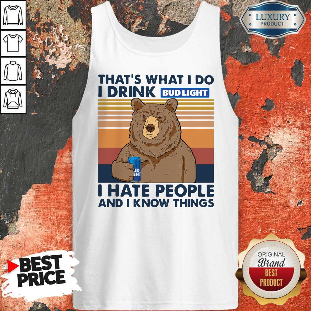 Nice Bear That's What I Do I Drink Bud Light I Hate People And I Know Things Vintage Shirt - Image 4