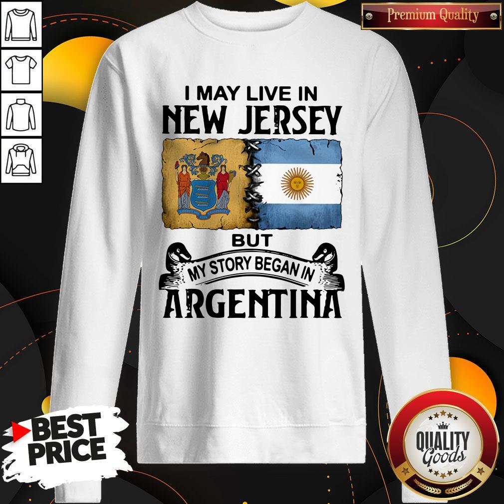 Nice I May Live In New Jersey But My Story Began In Argentina Shirt - Image 2