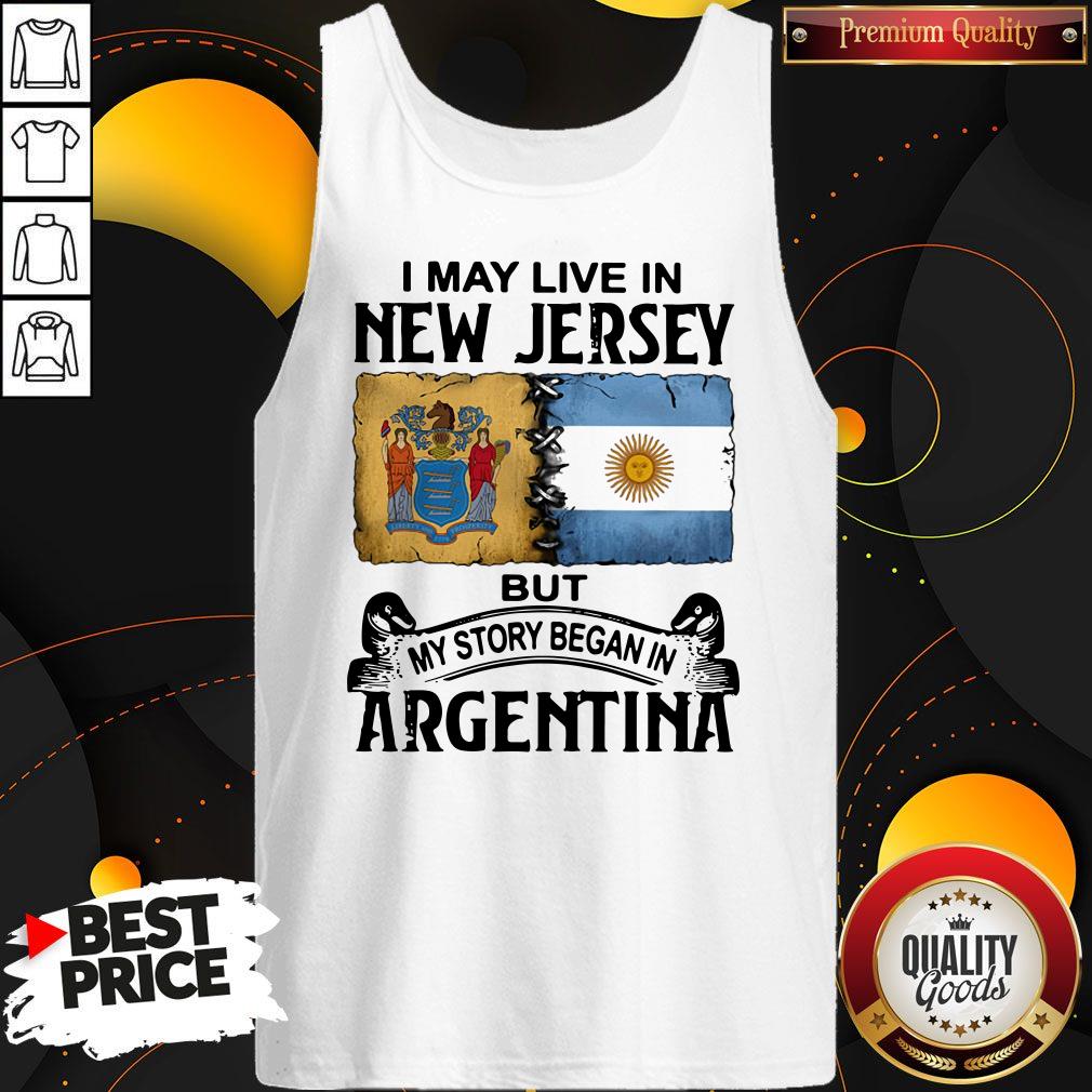 Nice I May Live In New Jersey But My Story Began In Argentina Shirt - Image 5
