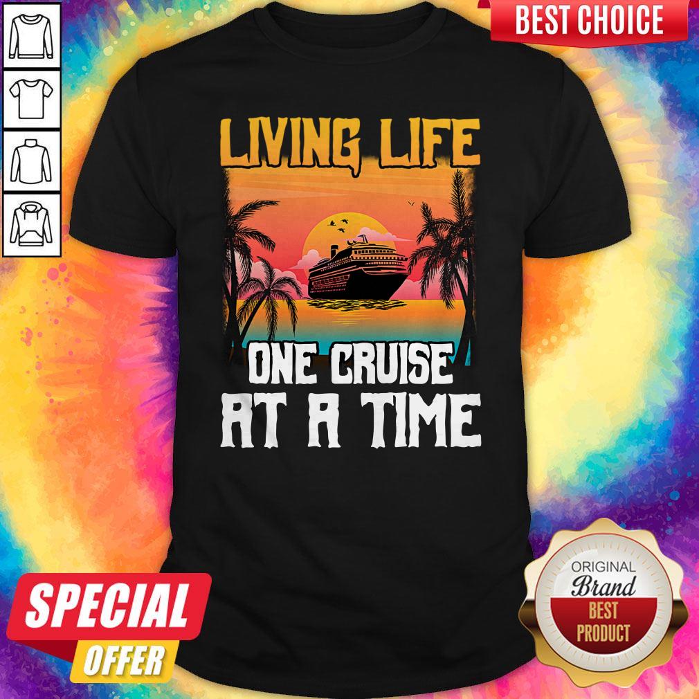 Nice Living Life One Cruise At A Time Sunset Shirt